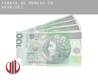 Cambio de moneda en  Aranjuez