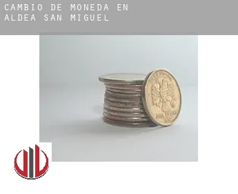 Cambio de moneda en  Aldea de San Miguel