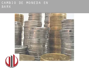 Cambio de moneda en  Barx