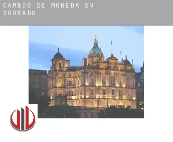 Cambio de moneda en  Sobrado