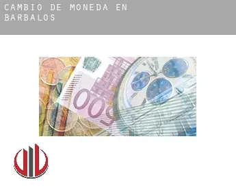 Cambio de moneda en  Barbalos