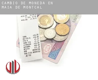 Cambio de moneda en  Maià de Montcal